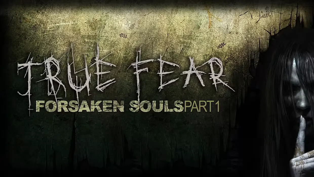 真实恐惧：被遗弃的灵魂第一部分|True Fear: Forsaken Souls – Part 1